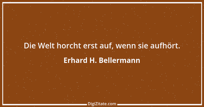 Zitat von Erhard H. Bellermann 292