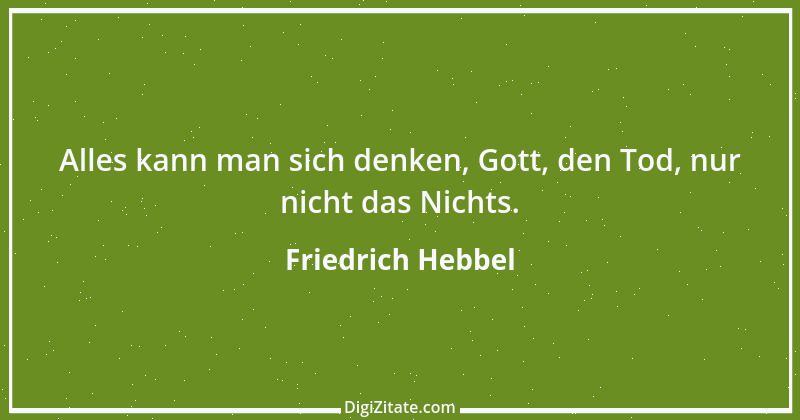 Zitat von Friedrich Hebbel 133