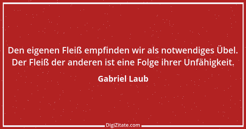 Zitat von Gabriel Laub 74