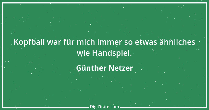 Zitat von Günther Netzer 16