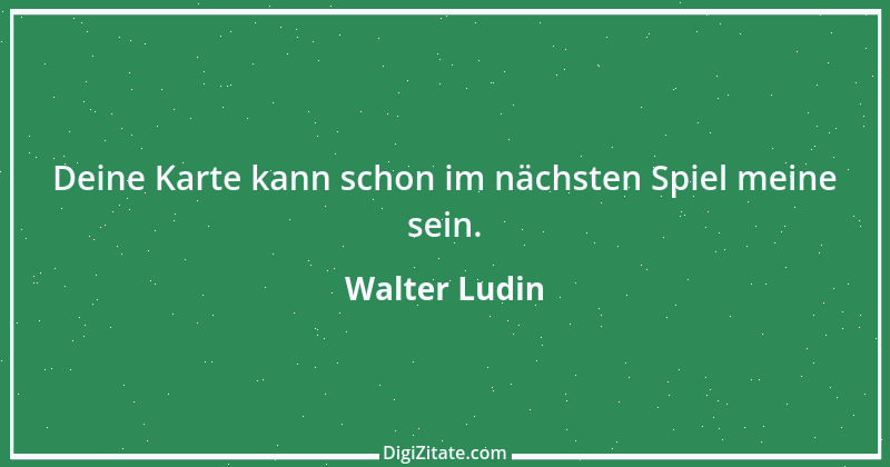 Zitat von Walter Ludin 1280