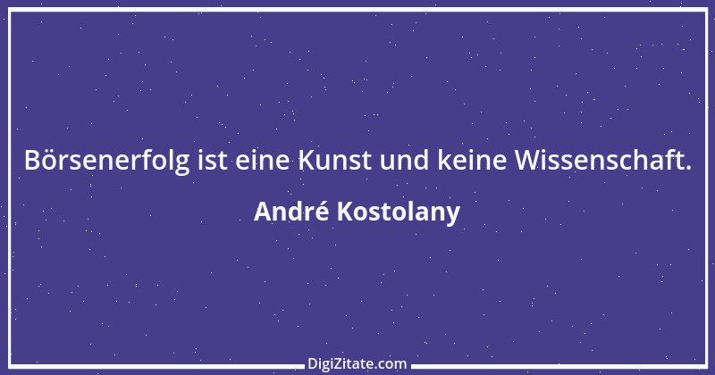 Zitat von André Kostolany 10