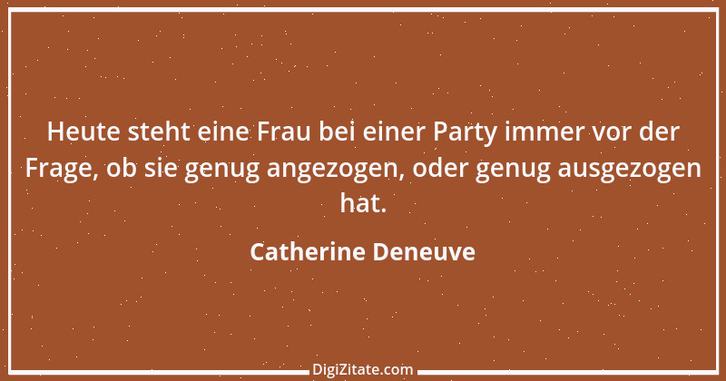 Zitat von Catherine Deneuve 13