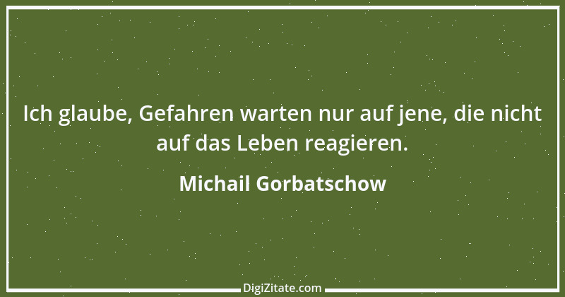 Zitat von Michail Gorbatschow 10