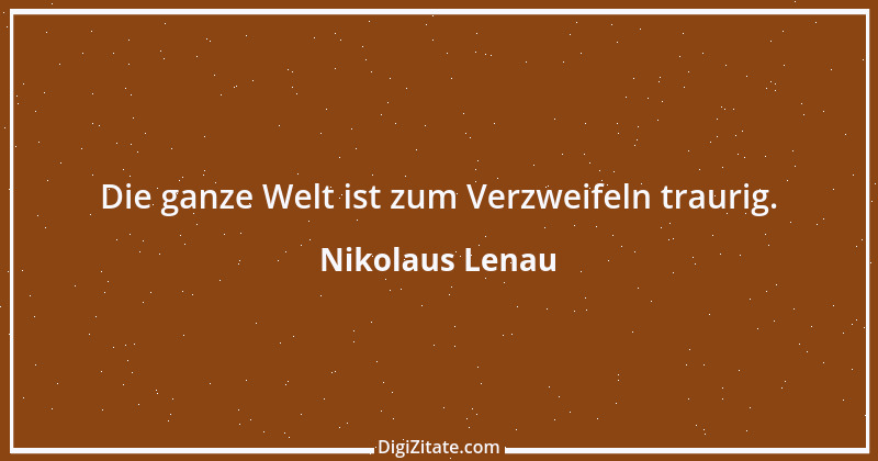 Zitat von Nikolaus Lenau 35