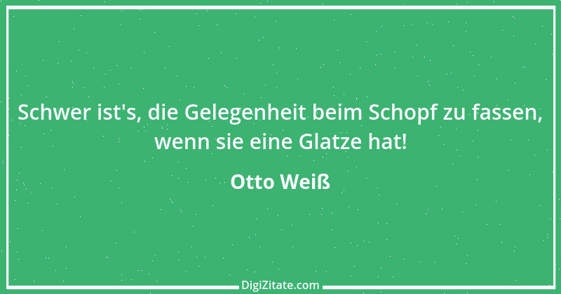 Zitat von Otto Weiß 115