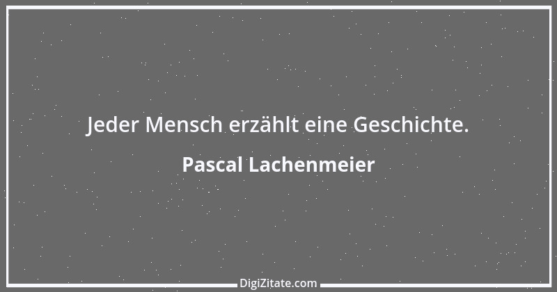 Zitat von Pascal Lachenmeier 34