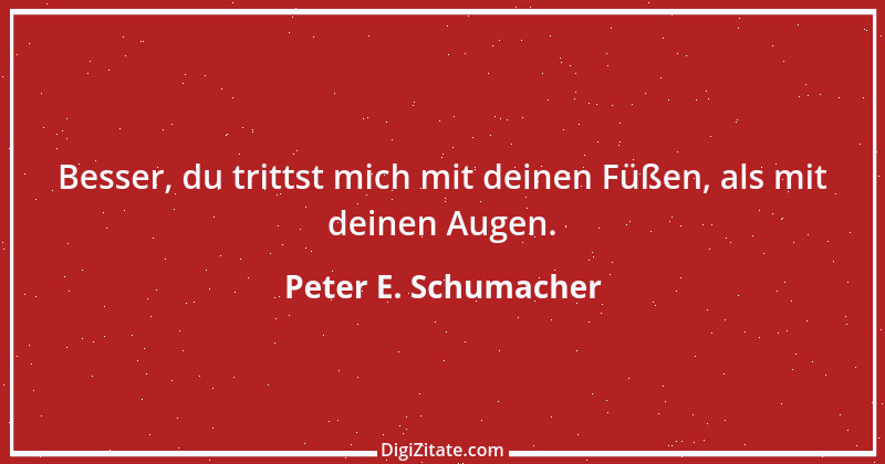 Zitat von Peter E. Schumacher 51