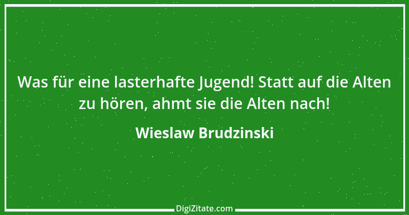 Zitat von Wieslaw Brudzinski 39