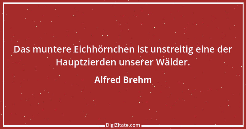 Zitat von Alfred Brehm 88