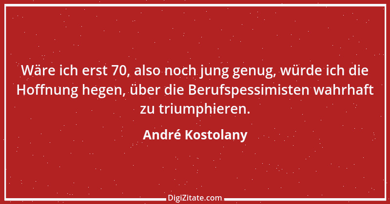 Zitat von André Kostolany 11