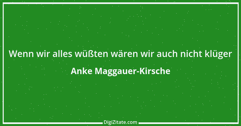 Zitat von Anke Maggauer-Kirsche 544