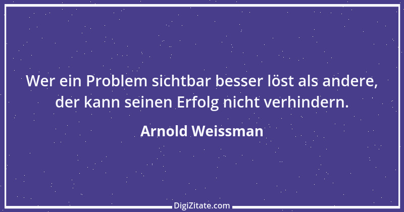 Zitat von Arnold Weissman 1