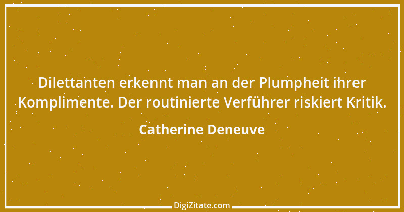 Zitat von Catherine Deneuve 14