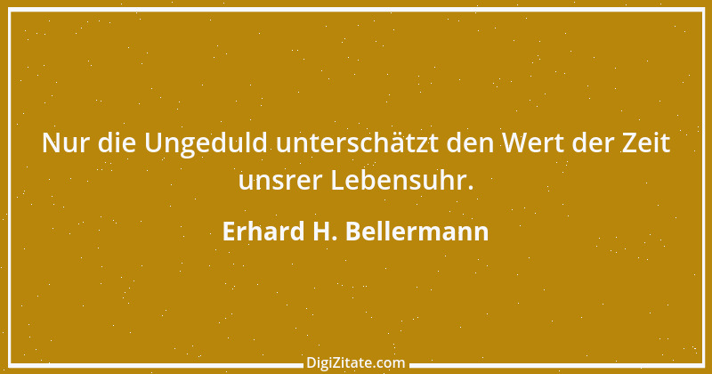 Zitat von Erhard H. Bellermann 761