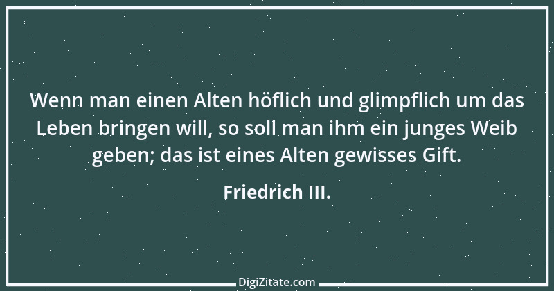 Zitat von Friedrich III. 3