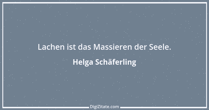 Zitat von Helga Schäferling 2