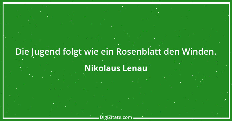 Zitat von Nikolaus Lenau 36