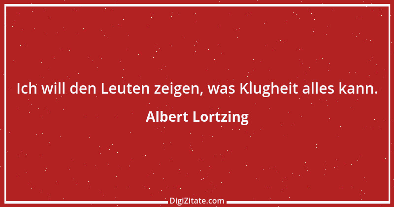 Zitat von Albert Lortzing 9