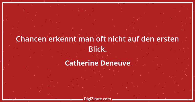 Zitat von Catherine Deneuve 15