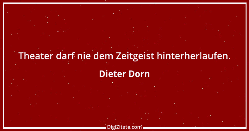 Zitat von Dieter Dorn 2