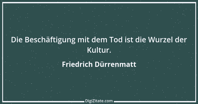 Zitat von Friedrich Dürrenmatt 11