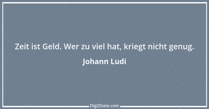 Zitat von Johann Ludi 1