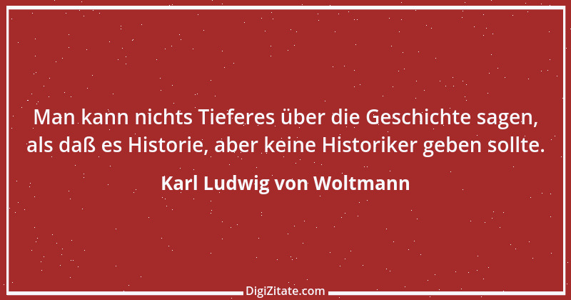 Zitat von Karl Ludwig von Woltmann 1