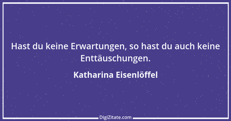 Zitat von Katharina Eisenlöffel 117