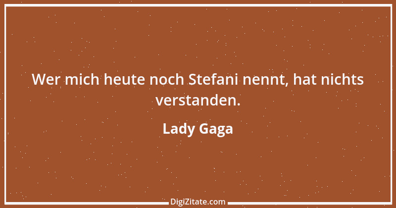 Zitat von Lady Gaga 3