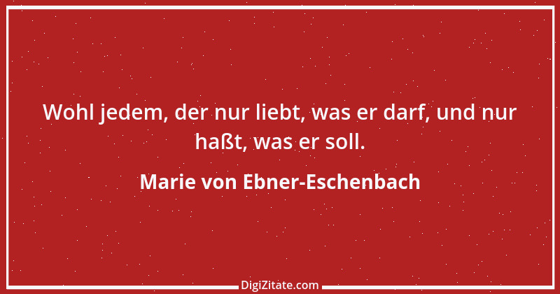 Zitat von Marie von Ebner-Eschenbach 216