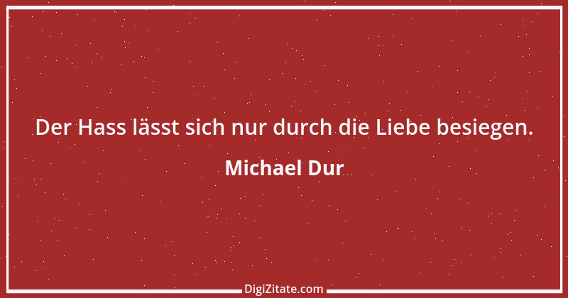 Zitat von Michael Dur 40