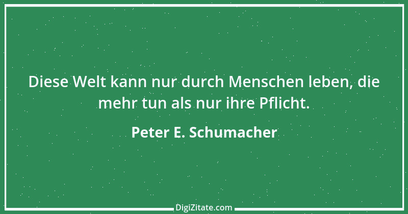 Zitat von Peter E. Schumacher 53