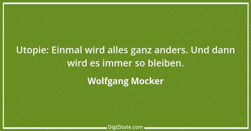 Zitat von Wolfgang Mocker 269