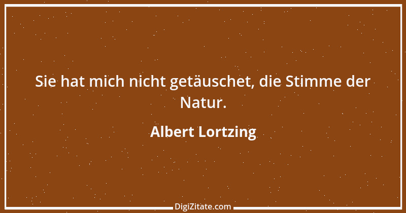 Zitat von Albert Lortzing 10