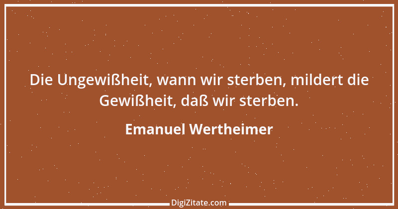 Zitat von Emanuel Wertheimer 324