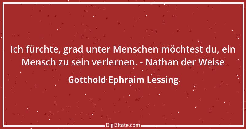 Zitat von Gotthold Ephraim Lessing 171