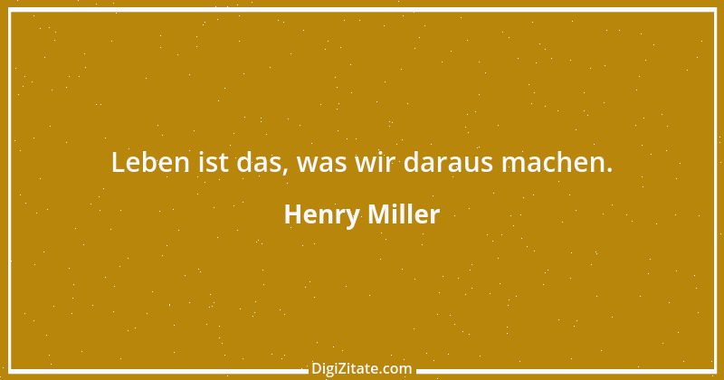 Zitat von Henry Miller 9