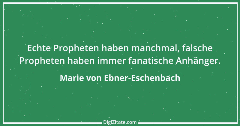 Zitat von Marie von Ebner-Eschenbach 217