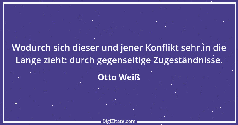 Zitat von Otto Weiß 118