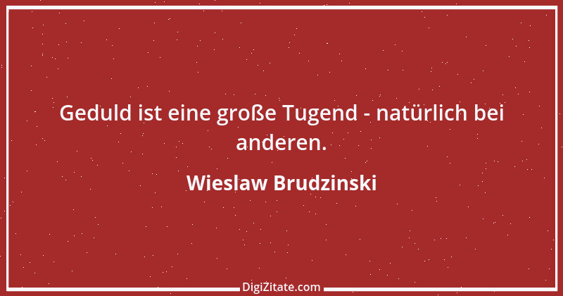 Zitat von Wieslaw Brudzinski 42