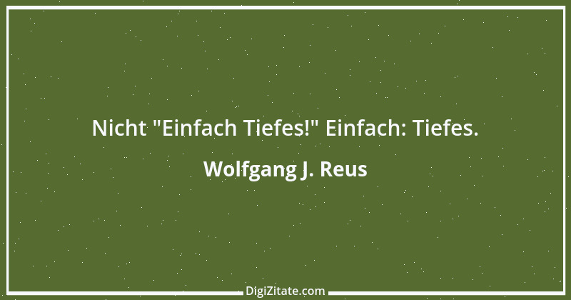 Zitat von Wolfgang J. Reus 89