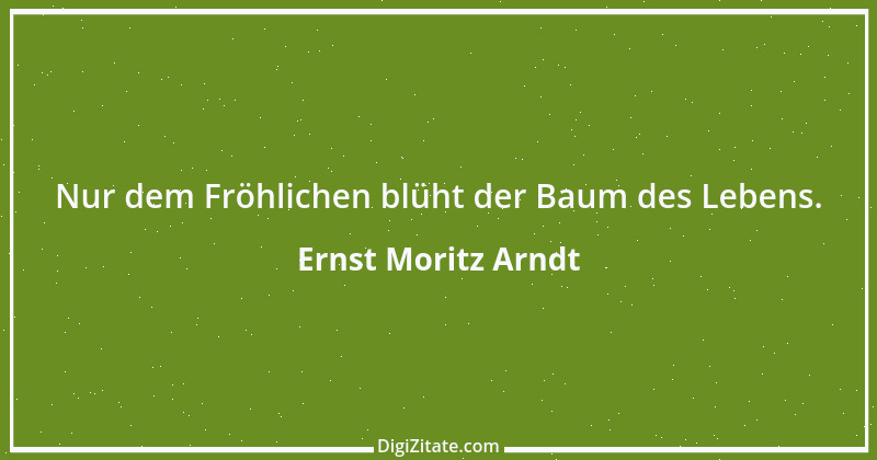 Zitat von Ernst Moritz Arndt 44