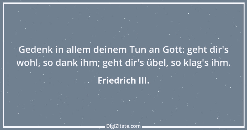 Zitat von Friedrich III. 6