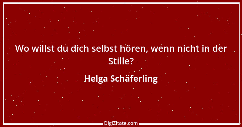 Zitat von Helga Schäferling 5