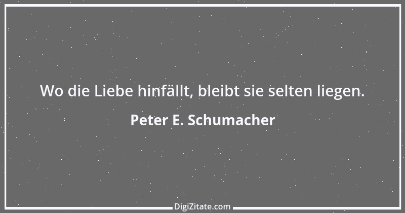 Zitat von Peter E. Schumacher 55