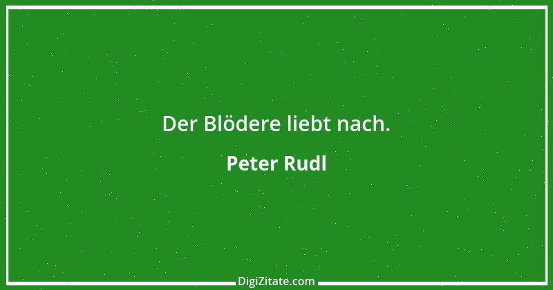 Zitat von Peter Rudl 1524