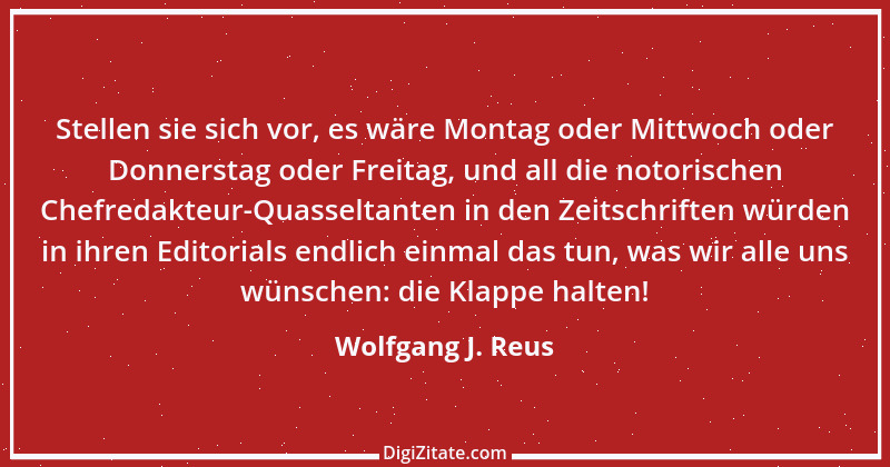 Zitat von Wolfgang J. Reus 90