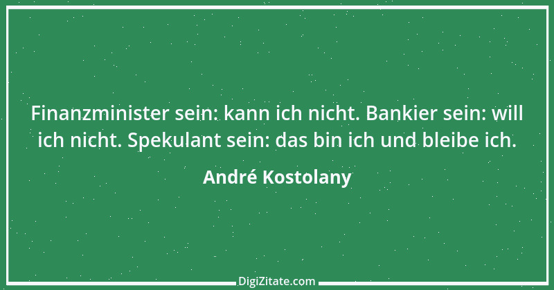 Zitat von André Kostolany 15