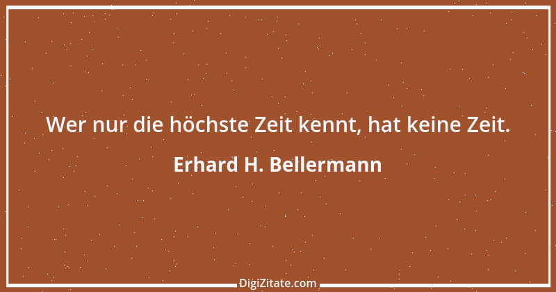 Zitat von Erhard H. Bellermann 765